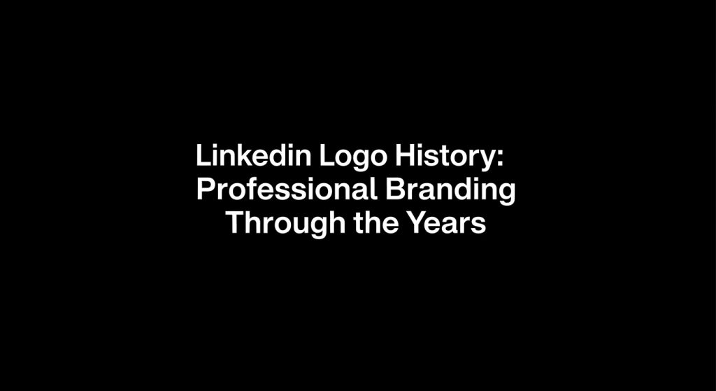 LinkedIn Logo History: Professional Branding Through the Years