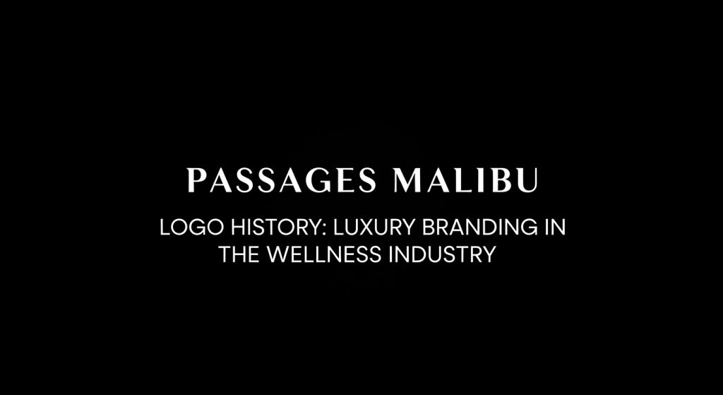 Passages Malibu Logo History: Luxury Branding in the Wellness Industry