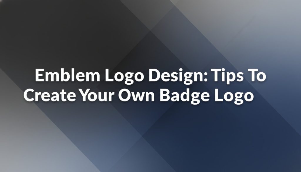 Emblem Logo Design: Tips To Create Your Own Badge Logo