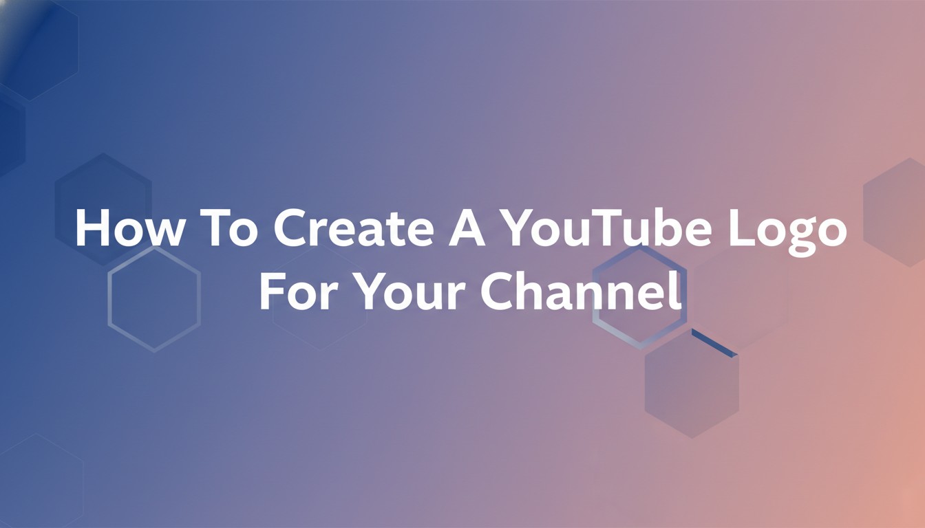 How To Create A Youtube Logo For Your Channel