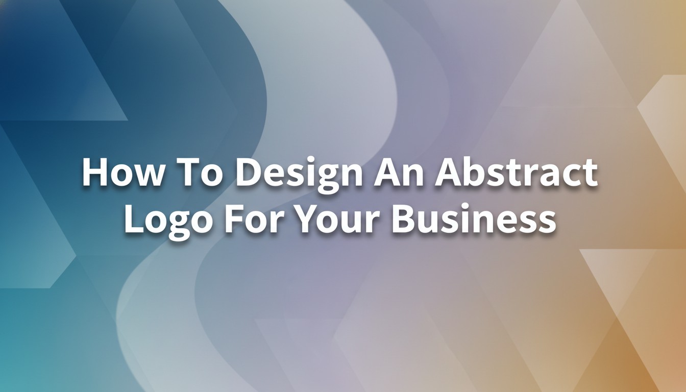 How To Design An Abstract Logo For Your Business
